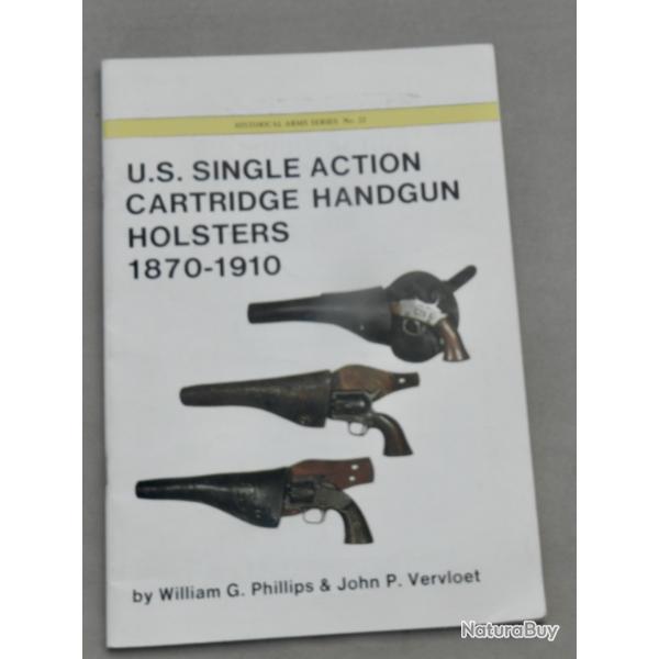 U.S. Single Action Cartridge Handgun Holsters 1870-1910 - William G. Phillips & John P. Vervloet