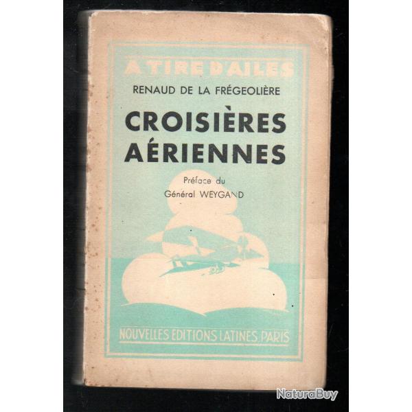 croisi�res a�riennes de renaud de la fr�g�oli�re , a tire d'ailes souvenirs d'un pilote de chasse
