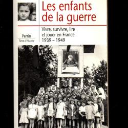 Les enfants de la guerre par gilles ragache.  vivre , survivre , lire et jouer 1939-1949