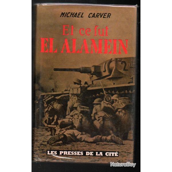 Et ce fut El Alamein de M.Carver grand format afrique du nord , egypte , arm�e d'afrique