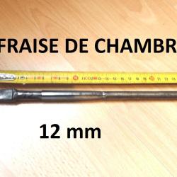 fraise de chambre calibre 12mm - VENDU PAR JEPERCUTE (D25F12)