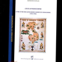Ceux d'Indochine livre d'or des gendarmes mort en ....Raymond Duplan, Louis Beaudonnet (Pr&eacute;face)