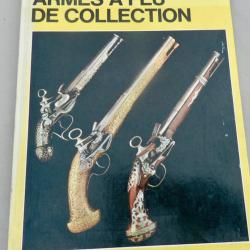 Armes &agrave; feu de collection - Ouvrage illustr&eacute;, &eacute;ditions Alpha Documentaires