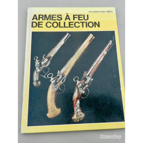 Armes � feu de collection - Ouvrage illustr�, �ditions Alpha Documentaires