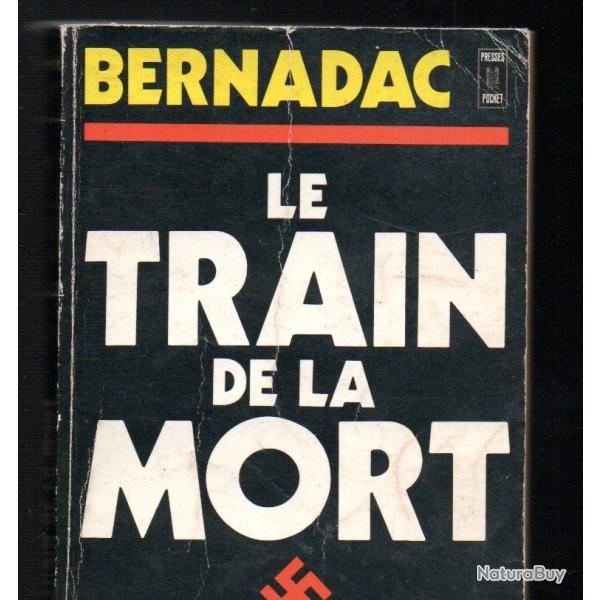 Le train de la mort. Bernadac. Presses Pocket. D�portation. 985