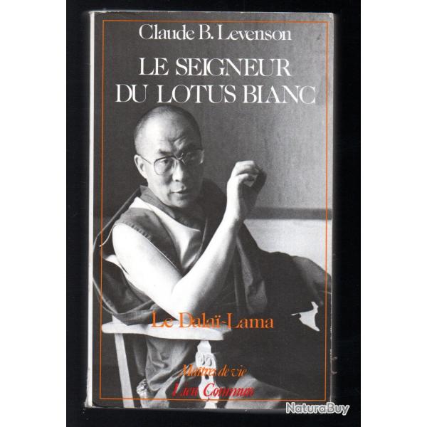 le seigneur du lotus blanc le dalai lama de claude b.levenson bouddhisme , tibet
