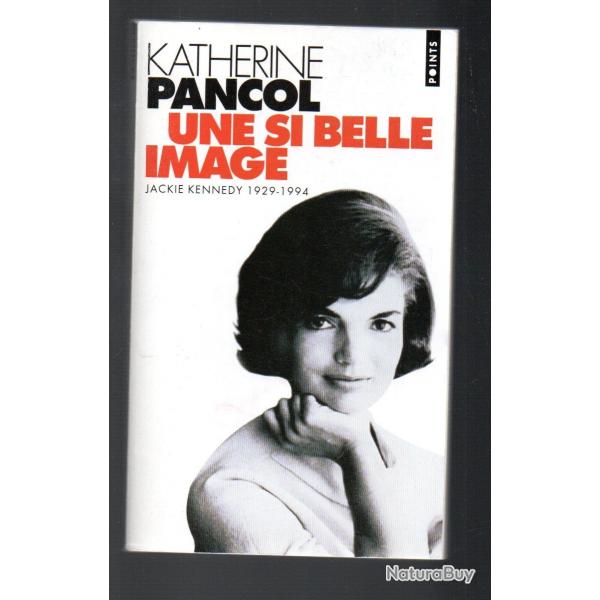 une si belle image jackie kennedy 1929-1994 de katherine pancol collection points