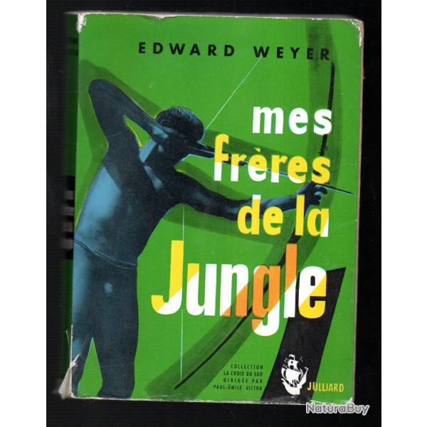Mes fr�res de la jungle : chavantes et camayuras (collection "la croix du sud". ) edward weyer