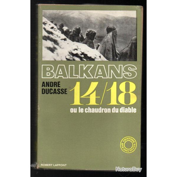 balkans 14/18 ou le chaudron du diable d'andr� ducasse