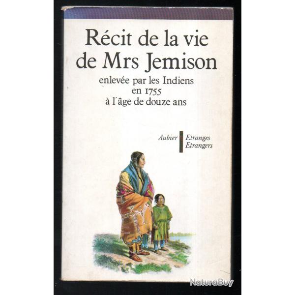 R�cit de la vie de Mrs Jemison enlev�e par les Indiens en 1755 � l'�ge de douze ans
