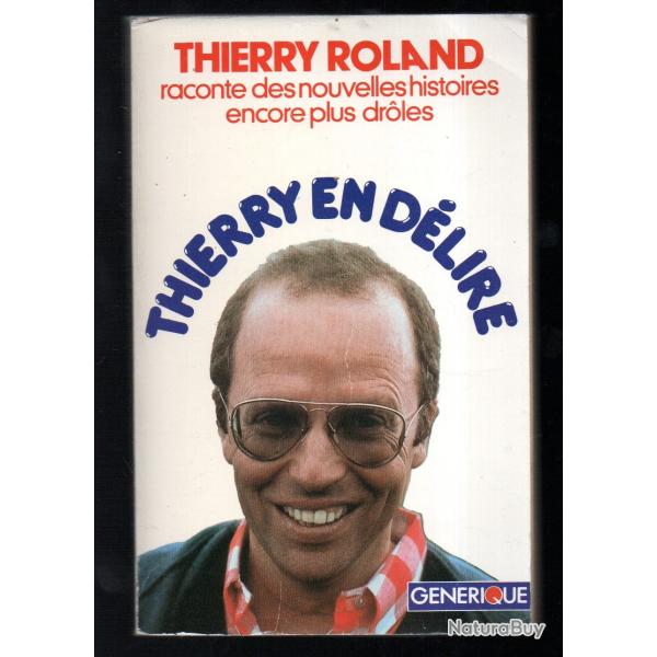 thierry en d�lire de thierry roland humour