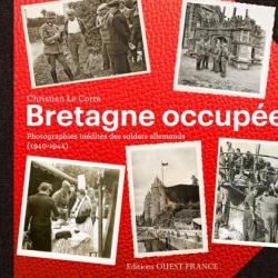 Bretagne occup&eacute;e: Photographies in&eacute;dites des soldats allemands (1940-1944)