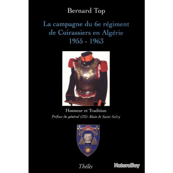 La Campagne du 6e r�giment de Cuirassiers en Alg�rie 1955-1963: Honneur et tradition