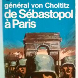 M&eacute;moires. De S&eacute;bastopol &agrave; Paris (Un soldat parmi des soldats) - G&eacute;n&eacute;ral von Choltitz - J'ai lu 1969