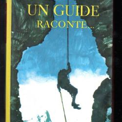 un guide raconte ...gaston rebuffat ,  id&eacute;al biblioth&egrave;que alpinisme ,montagne