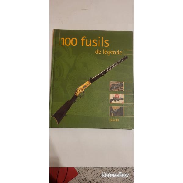 100 fusils de l�gende .livre 144 pages