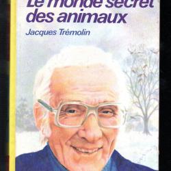 le monde secret des animaux  de jacques tr&eacute;molin ,  id&eacute;al biblioth&egrave;que