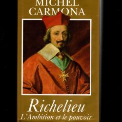 richelieu l'ambition et le pouvoir de michel carmona