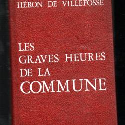 les graves heures de la commune de ren&eacute; h&eacute;ron de villefosse (1870-1871)