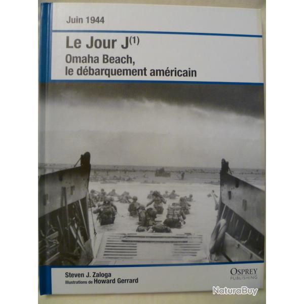 Osprey publishing - Le Jour J (1) Omaha Beach - Steven J. Zaloga & Howard Gerrard - 2010
