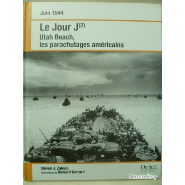 Osprey publishing - Le Jour J (2) Utah Beach - Steven J. Zaloga & Howard Gerrard - 2010