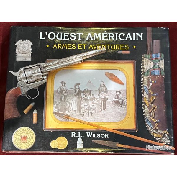 Superbe livre L Ouest Am�ricain armes et aventures R.L Wilson