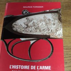 Livre L'HISTOIRE DE L'ARME AU FIL DES SIECLES - de Mr Maurice FORISSIER