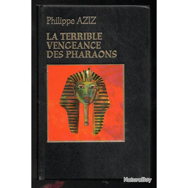 La terrible vengeance des pharaons.par philippe aziz