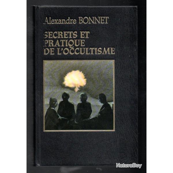 secrets et pratique de l'occultisme d'alexandre bonnet