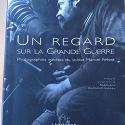Livre" Un regard sur la grande guerre " Photographies in&eacute;dites du soldat Marcel Felser WW1