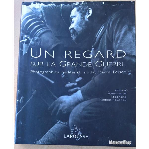 Livre" Un regard sur la grande guerre " Photographies in�dites du soldat Marcel Felser WW1