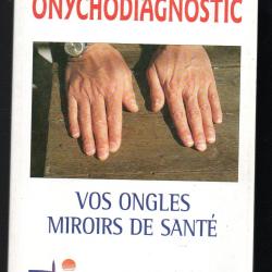 Onychodiagnostic Vos angles miroirs de sant&eacute; - Andr&eacute; Passebecq