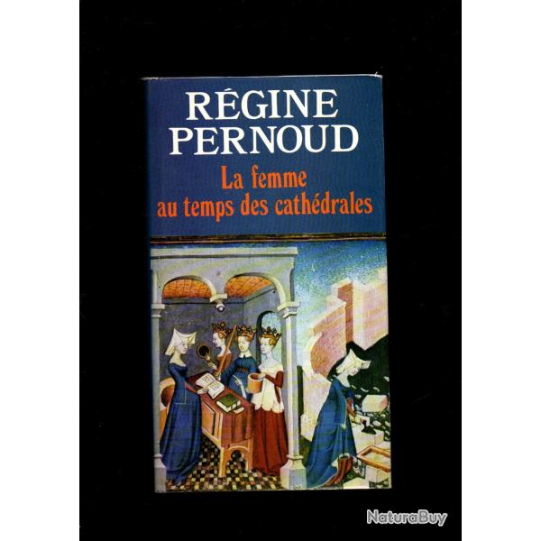 la femme au temps des cath�drales par r�gine pernoud moyen-age