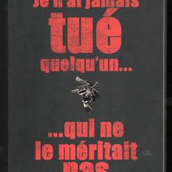 Je n'ai jamais tu&eacute; quelqu'un qui ne le m&eacute;ritait pas de kristina dariosecq grand banditisme