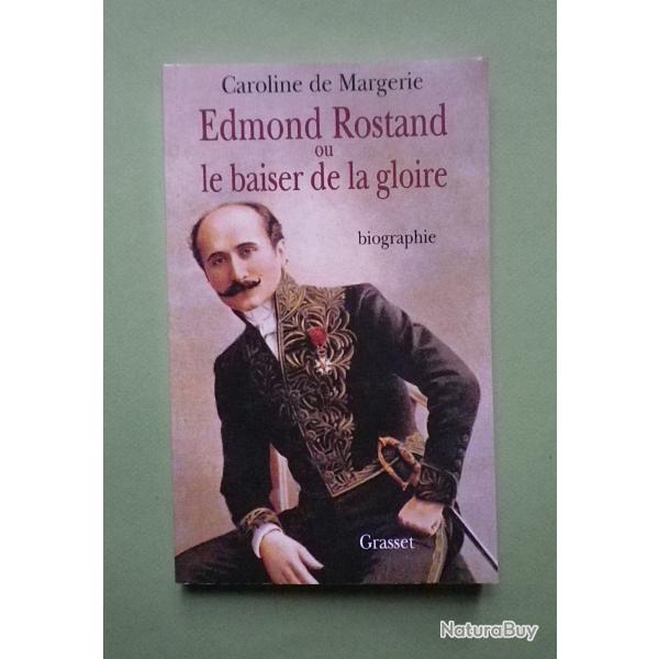 (1997) Edmond Rostand ou le baiser de la gloire - Caroline de Margerie