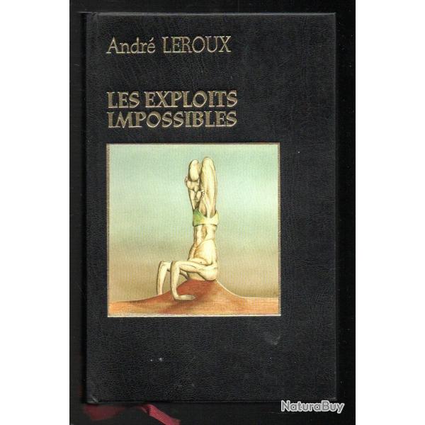 les exploits impossibles de andr� leroux famot