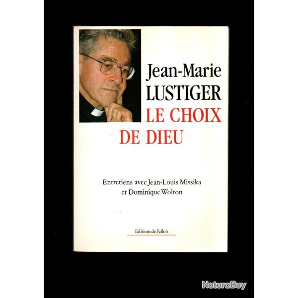 jean-marie lustiger le choix de dieu entretiens avec jean-louis missika et dominique wolton