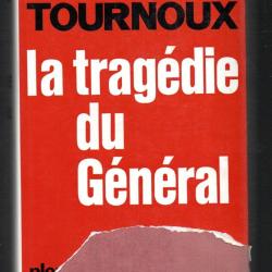 la trag&eacute;die du g&eacute;n&eacute;ral par j-r. tournoux de gaulle au choix