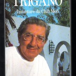 Trigano: L'aventure du Club Med Broch&eacute; de Alain Faujas