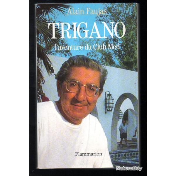 Trigano: L'aventure du Club Med Broch� de Alain Faujas