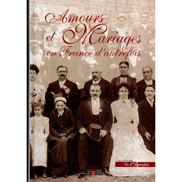 amours et mariages en france d'autrefois collection vie d'autrefois