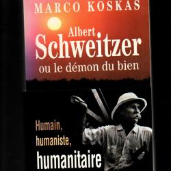 Albert Schweitzer ou Le d&eacute;mon du bien de marco koskas