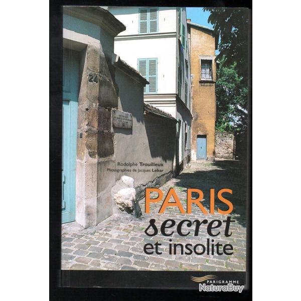 paris secret et insolite de rodolphe trouilleux