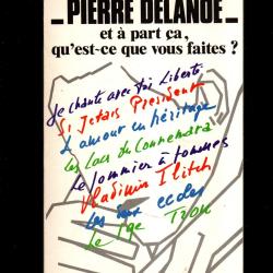 et a part &ccedil;a qu'est ce que vous faites? pierre delano&euml;