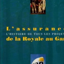 L'assurance de la royale au Gan : l'histoire de tous les projets : 1816-1992 historique entreprise