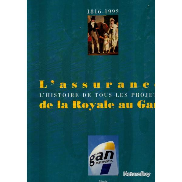 L'assurance de la royale au Gan : l'histoire de tous les projets : 1816-1992 historique entreprise
