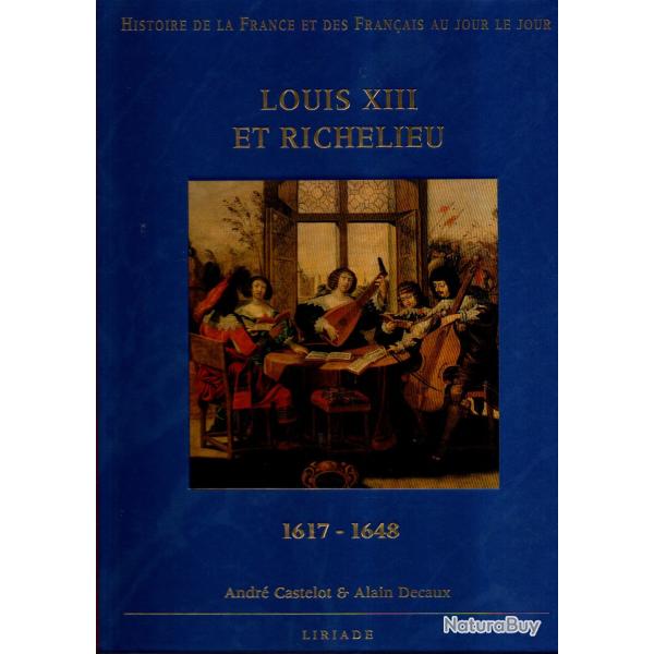 histoire de la france et des fran�ais au jour le jour louis XIII et richelieu castelot et decaux
