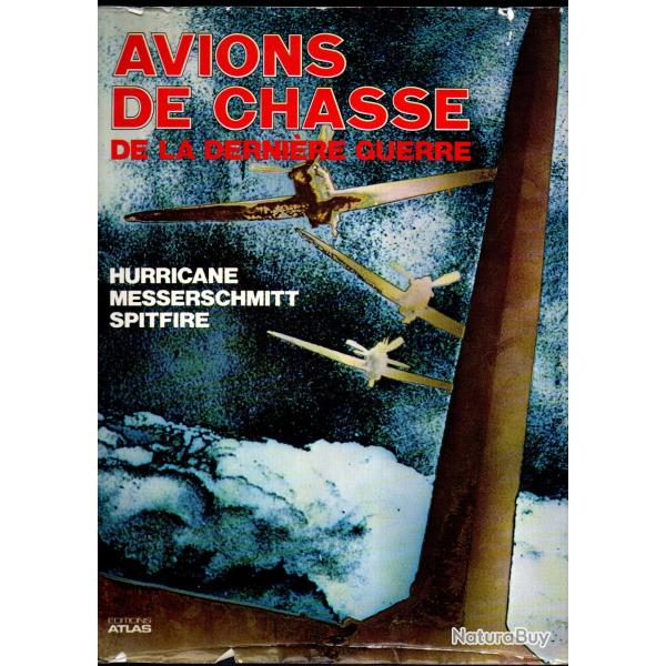 avions de chasse de la derni�re guerre hurricane, bf 109, spitfire �ditions atlas
