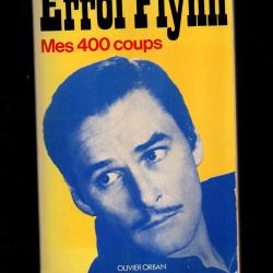 errol flynn mes 400 coups autobiographie , cin&eacute;ma am&eacute;ricain