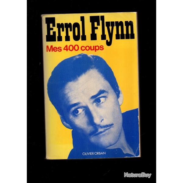 errol flynn mes 400 coups autobiographie , cin�ma am�ricain
